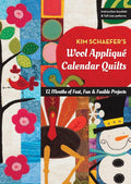 Kim Schaefer's Wool Appliqué Calendar Quilts: 12 Months of Fast, Fun & Fusible Projects